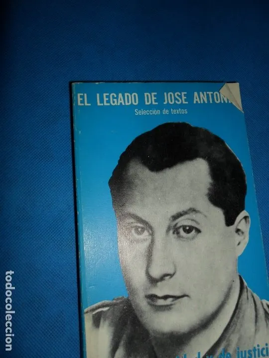 El legado de José Antonio, selección de textos, ed. del Movimiento El legado de José Antonio, selección de textos, ed. del Movimiento