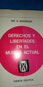 Derechos y libertades en el mundo actual, Ivo D. Duchacek, Madrid, 1976
