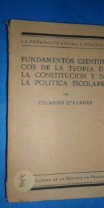 Fundamentos científicos de la teoría de la constitución y la política escolares, Eduardo Spranger