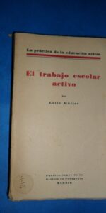 El trabajo escolar activo, Lotte Müller, ed. Revista de Pedagogía, 1933 El trabajo escolar activo, Lotte Müller, ed. Revista de Pedagogía, 1933