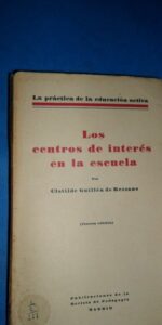 Los centros de interés en la escuela, Clotilde Guillén Rezzano, ed. Revista de Pedagogía, 1933 Los centros de interés en la escuela, Clotilde Guillén Rezzano, ed. Revista de Pedagogía, 1933