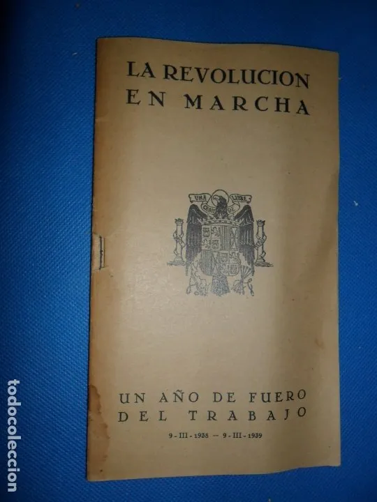 la revolución en marcha, Un año de fuero del trabajo, 1939 la revolución en marcha, Un año de fuero del trabajo, 1939