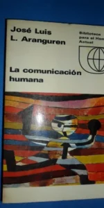 La comunicación humana, José Luis Aranguren, ed. Guadarrama La comunicación humana, José Luis Aranguren, ed. Guadarrama