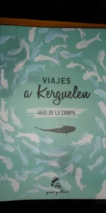 Viajes a Kerguelen, Iago de la Campa, ed. Frida