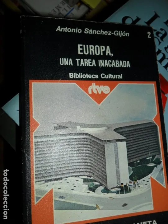 europa, una tarea inacabada, Antonio Sánchez-Gijón, ed. Planeta europa, una tarea inacabada, Antonio Sánchez-Gijón, ed. Planeta