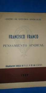 Francisco Franco, Pensamiento sindical, ed. FET y JONS, 1959 Francisco Franco, Pensamiento sindical, ed. FET y JONS, 1959