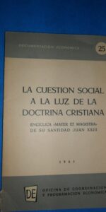 La cuestión social a la luz de la doctrina cristiana, Encíclica Mater et Magistra, Madrid, 1961 La cuestión social a la luz de la doctrina cristiana, Encíclica Mater et Magistra, Madrid, 1961