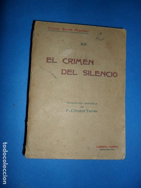 El crimen del silencio, Orison Swett Marden, Librería Parera, 1921 El crimen del silencio, Orison Swett Marden, Librería Parera, 1921