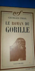 Le roman du gorille, Georges Trial, ed. Gallimard
