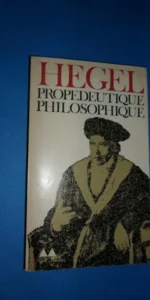 Propedeutique philosophique, Hegel, ed. Gonthier, 1963 Propedeutique philosophique, Hegel, ed. Gonthier, 1963