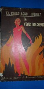 la venus del Bolchevique, El caballero Audaz, Madrid, imp. Sáez hermanos, 1932 la venus del Bolchevique, El caballero Audaz, Madrid, imp. Sáez hermanos, 1932