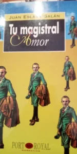 Tu magistral amor, Juan Eslava Galán, ed. Port Royal, 1997