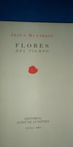 Flores del tiempo, Jesús Munárriz, ed. Point de Lunettes