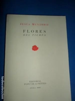 Flores del tiempo, Jesús Munárriz, ed. Point de Lunettes