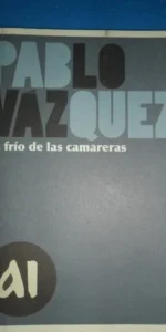 El frío de las camareras, Pablo Vázquez, ed. De la librería Cálamo, dedicado por el autor