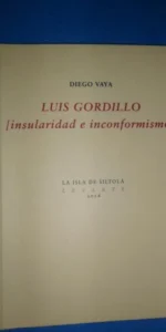 Luis Gordillo (insularidad e inconformismo), Diego Vaya, ed. La Isla de Siltolá