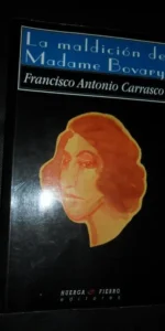 La maldición de madame Bovary, Francisco Antonio Carrasco, ed. Huerga y Fierro