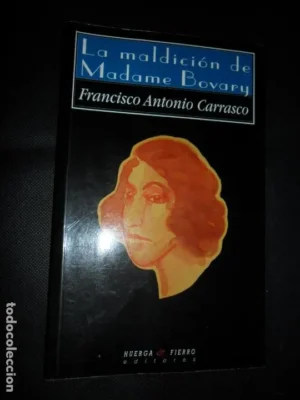 La maldición de Madame Bovary, Francisco Antonio Carrasco, ed. Huerga y Fierro