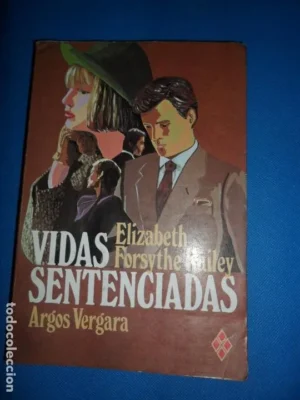 Vidas sentenciadas, Elizabeth Forsythe Hailey, ed. Argos Vergara