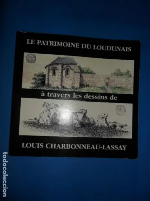 Le patrimoine du Loudunais à travers les dessins de Louis Charbonneau-Lassay, en francés