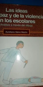 La idea de la paz y de la violencia en los escolares, ilustrado, Aureliano Sáinz, ed. Ayuntamiento La idea de la paz y de la violencia en los escolares, ilustrado, Aureliano Sáinz, ed. Ayuntamiento