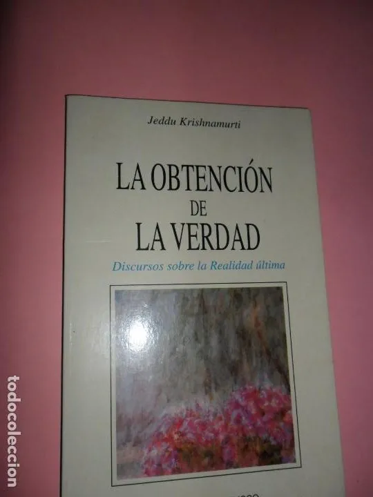 La obtención de la verdad, Jeddu Krishnamurti, ed. Obelisco La obtención de la verdad, Jeddu Krishnamurti, ed. Obelisco