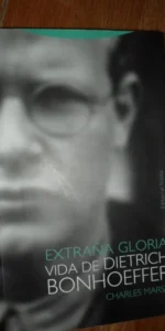 Extraña gloria, Vida de Dietrich Bonhoeffer, Charles Marsh, ed. Trotta