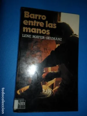 barro entre las manos, Lene Mayer-Skumanz, ed. SM