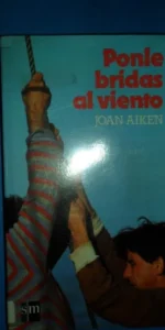 Ponle bridas al viento, Joan Aiken, ed. SM