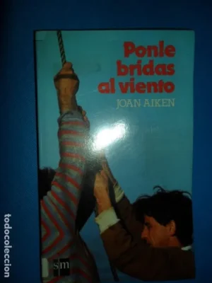 Ponle bridas al viento, Joan Aiken, ed. SM