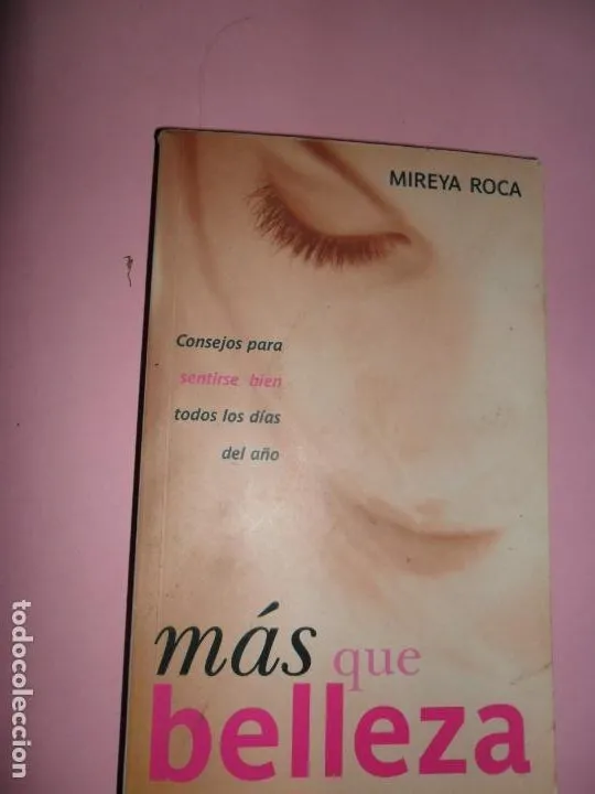 Más que belleza, Mireya Roca, ediciones B Más que belleza, Mireya Roca, ediciones B