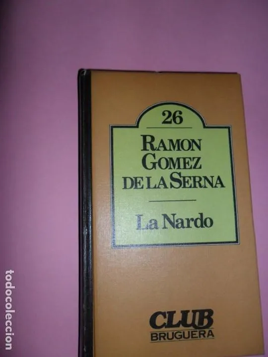 La Nardo, Ramón Gómez de la Serna, ed. Bruguera La Nardo, Ramón Gómez de la Serna, ed. Bruguera