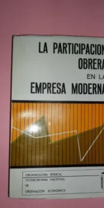 La participación obrera en la empresa moderna, ed. Organización sindical, 1968