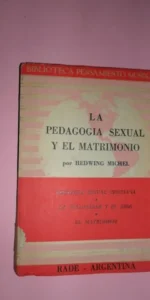 La pedagogía sexual y el matrimonio, Hedwing Michel, ed. RADE, Argentina