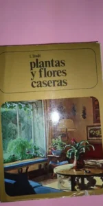 Plantas y flores caseras, I. Lindt, ed. Aura