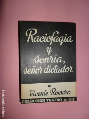 Raciofagia y sonría, señor dictador, Vicente Romero, colección teatro 647, ed. Alfil