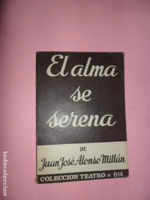 El alma se serena, Juan José Alonso Millán, colección teatro 614, ed. Alfil