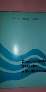 Ciencia social, Derecho y Sindicalismo, Jesús López Medel, Madrid, 1975