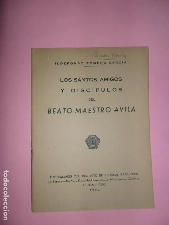 Los santos, amigos y discípulos del beato Maestro Ávila, Ildefonso Romero García, Ciudad Real, 1952 Los santos, amigos y discípulos del beato Maestro Ávila, Ildefonso Romero García, Ciudad Real, 1952