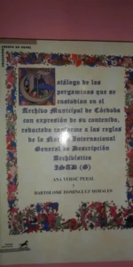 Catálogo de los pergaminos que se custodian en el Archivo municipal de Córdoba…