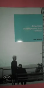 Antonioni, Un compromiso ético y estético, Ana Melendo, ed. Junta de Andalucía