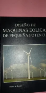 Diseño de máquinas eólicas de pequeña potencia, Mario A. Rosato, ed. Progensa