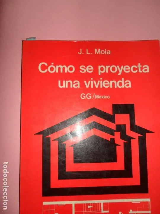 Cómo se proyecta una vivienda, J.L. Moia, ed. Gustavo Gili Cómo se proyecta una vivienda, J.L. Moia, ed. Gustavo Gili