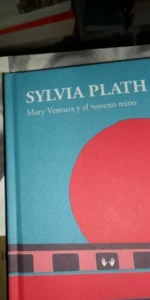 mary Ventura y el noveno reino, Sylvia Plath, ed. ed. Penguin Random House, 2019 mary Ventura y el noveno reino, Sylvia Plath, ed. ed. Penguin Random House, 2019