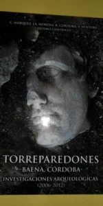 Torreparedones, Baena, Córdoba, Investigaciones arqueológicas (2006-2012), ed. UCO Torreparedones, Baena, Córdoba, Investigaciones arqueológicas (2006-2012), ed. UCO