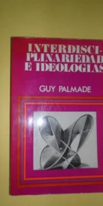 Interdisciplinariedad e ideologías, Guy Palmade, ed. Narcea Interdisciplinariedad e ideologías, Guy Palmade, ed. Narcea