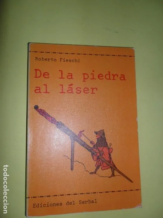 De la piedra al láser, Roberto Fieschi, ed. Del Serbal De la piedra al láser, Roberto Fieschi, ed. Del Serbal