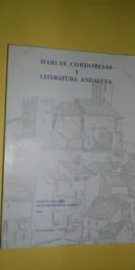 Hablas cordobesas y literatura andaluza, Manuel Galeote, Antonio Moreno, ed. U. de Granada