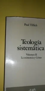 Teología sistemática, volumen II, La existencia y Cristo, Paul Tillich, ed. Libros del Nopal