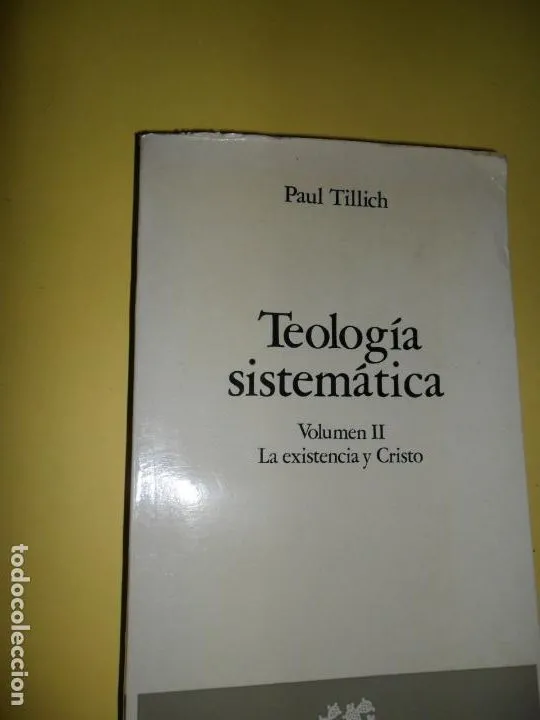 Teología sistemática, volumen II, La existencia y Cristo, Paul Tillich, ed. Libros del Nopal Teología sistemática, volumen II, La existencia y Cristo, Paul Tillich, ed. Libros del Nopal
